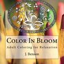 Color In Bloom Adult Coloring for Relaxation