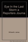 Eye In the Last Storm a Reporters Journa