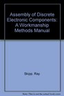 Assembly of Discrete Electronic Components A Workmanship Methods Manual