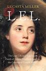 LEL The Rise and Fall of Letitia Landon Sex Lies and Literary Culture Between the Romantics and the Victorians