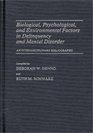 Biological Psychological and Environmental Factors in Delinquency and Mental Disorder An Interdisciplinary Bibliography