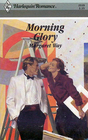 Morning Glory (Harlequin Romance, No 2939)