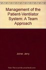 Management of the PatientVentilator System A Team Approach