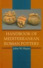 Handbook of Mediterranean Roman Pottery