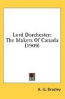 Lord Dorchester The Makers Of Canada