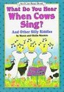 What Do You Hear When Cows Sing And Other Silly Riddles