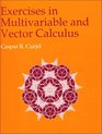Exercises In Multivariable and Vector Calculus