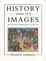 History and Its Images  Art and the Interpretation of the Past