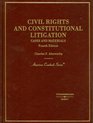 Civil Rights And Constitutional Litigation Cases And Materials