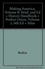 Berkin Making America Vb Brief 2nd Edition Plus Berkin History Handbook Plus Boller Perfect Union Volume 2 6th Edition Plus Atlas