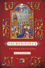 Sacred Folly A New History of the Feast of Fools