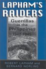 Lapham's Raiders Guerrillas in the Philippines 19421945