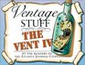 Ventage Stuff  the Vent IV