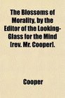 The Blossoms of Morality by the Editor of the LookingGlass for the Mind