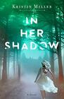 In Her Shadow A Novel