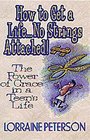 How to Get a Life No Strings Attached The Power of Grace in a Teen's Life