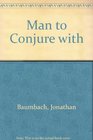 Man to Conjure with