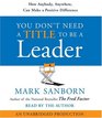 You Don't Need a Title To Be a Leader: How Anybody, Anywhere, Can Lead Anytime