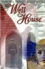 THE WELL HOUSE A STORY OF WAR PEACE LOVE AND FOREVER