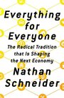 Everything for Everyone The Radical Tradition That Is Shaping the Next Economy