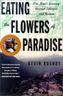Eating the Flowers of Paradise A Journey Through the Drug Fields of Ethiopia and Yemen