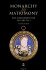 Monarchy and Matrimony The Courtships of Elizabeth I