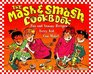 The Mash and Smash Cookbook  Fun and Yummy Recipes Every Kid Can Make