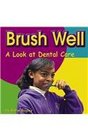 Brush Well A Look at Dental Care