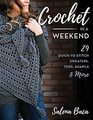 Crochet in a Weekend 29 QuicktoStitch Sweaters Tops Shawls  More