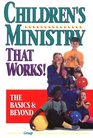 Children's Ministry That Works!: The Basics & Beyond