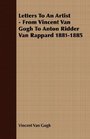 Letters To An Artist  From Vincent Van Gogh To Anton Ridder Van Rappard 18811885