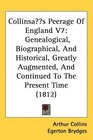 Collinss Peerage Of England V7 Genealogical Biographical And Historical Greatly Augmented And Continued To The Present Time