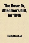 The Rose Or Affection's Gift for 1846