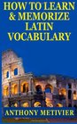 How to Learn and Memorize Latin Vocabulary Using A Memory Palace