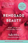 Renegade Beauty Reveal and Revive Your Natural RadianceBeauty Secrets Solutions and Preparations