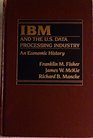 IBM and the US Data Processing Industry An Economic History