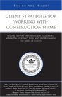 Client Strategies for Working with Construction Firms Leading Lawyers on Structuring Agreements Minimizing Contract Risks and Understanding the Needs