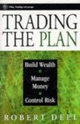 Trading the Plan  Build Wealth Manage Money and Control Risk
