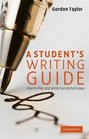 A Student's Writing Guide How to Plan and Write Successful Essays