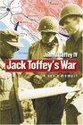 Jack Toffey's War: A Son's Memoir