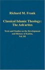 Classical Islamic Theology The Ash'arites