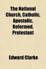 The National Church Catholic Apostolic Reformed Protestant