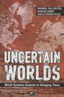 Uncertain Worlds Worldsystems Analysis in Changing Times