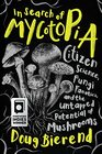 In Search of Mycotopia Citizen Science Fungi Fanatics and the Untapped Potential of Mushrooms