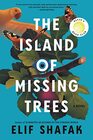 The Island of Missing Trees A Novel