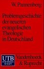 Problemgeschichte der neueren evangelischen Theologie in Deutschland Von Schleiermacher bis zu Barth und Tillich