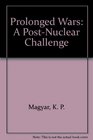 Prolonged Wars A PostNuclear Challenge