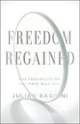 Freedom Regained The Possibility of Free Will