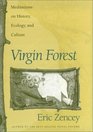 Virgin Forest Meditations on History Ecology and Culture