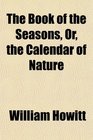 The Book of the Seasons Or the Calendar of Nature